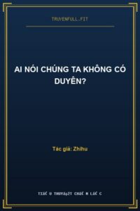 Ai Nói Chúng Ta Không Có Duyên?
