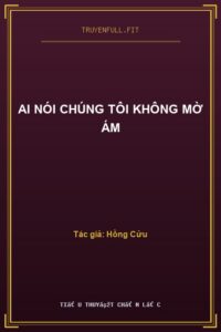 Ai Nói Chúng Tôi Không Mờ Ám