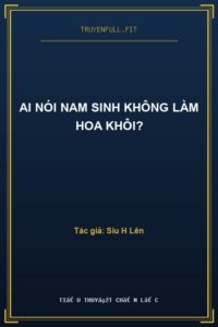 Ai Nói Nam Sinh Không Làm Hoa Khôi?