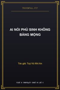 Ai Nói Phù Sinh Không Bằng Mộng