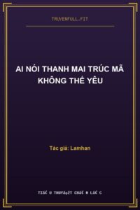 Ai Nói Thanh Mai Trúc Mã Không Thể Yêu