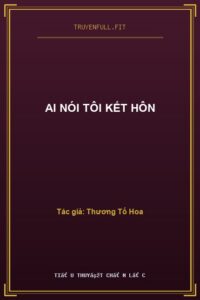 Ai Nói Tôi Kết Hôn