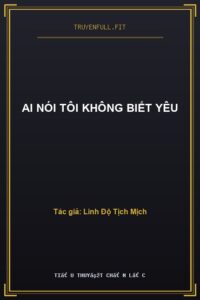 Ai Nói Tôi Không Biết Yêu