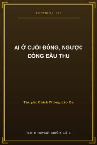 Ai Ở Cuối Đông, Ngược Dòng Đầu Thu