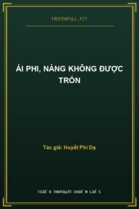 Ái Phi, Nàng Không Được Trốn