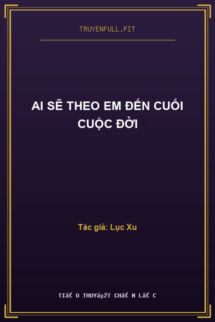 Ai Sẽ Theo Em Đến Cuối Cuộc Đời