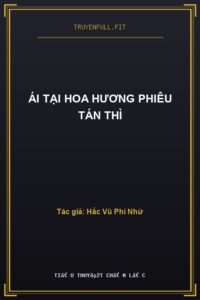 Ái Tại Hoa Hương Phiêu Tán Thì
