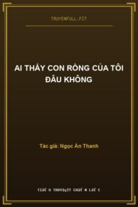 Ai Thấy Con Rồng Của Tôi Đâu Không