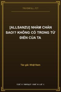 [AllSanzu] Nhàm Chán Sao!? Không Có Trong Từ Điển Của Ta