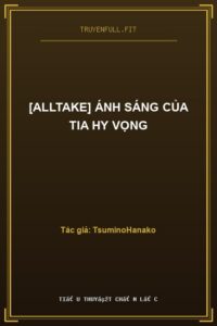 [Alltake] Ánh Sáng Của Tia Hy Vọng