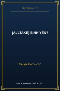 [AllTake] Bình Yên?
