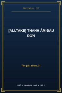 [Alltake] Thanh Âm Đau Đớn