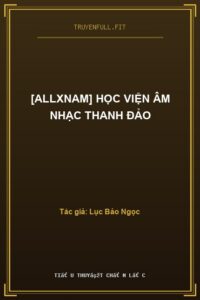[AllxNam] Học Viện Âm Nhạc Thanh Đảo