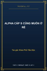 Alpha Cấp S Cũng Muốn Ở Rể