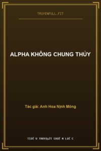 Alpha Không Chung Thủy