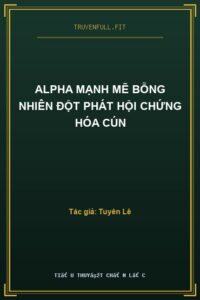 Alpha Mạnh Mẽ Bỗng Nhiên Đột Phát Hội Chứng Hóa Cún