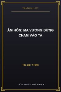 Âm Hôn: Ma Vương Đừng Chạm Vào Ta
