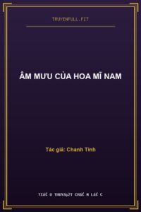 Âm Mưu Của Hoa Mĩ Nam