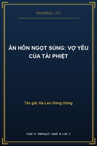 Ẩn Hôn Ngọt Sủng: Vợ Yêu Của Tài Phiệt