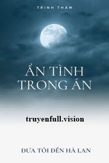 Ẩn Tình Trong Án – Đưa Tôi Đến Hà Lan