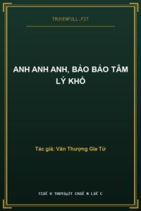 Anh Anh Anh, Bảo Bảo Tâm Lý Khổ