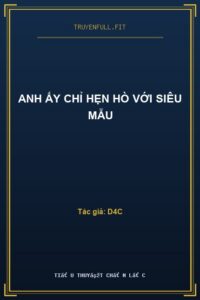 Anh Ấy Chỉ Hẹn Hò Với Siêu Mẫu