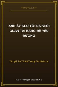 Anh Ấy Kéo Tôi Ra Khỏi Quan Tài Băng Để Yêu Đương