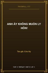 Anh Ấy Không Muốn Ly Hôn!