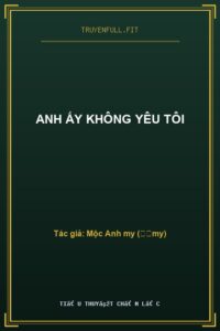 Anh Ấy Không Yêu Tôi