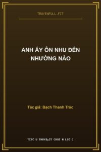 Anh Ấy Ôn Nhu Đến Nhường Nào