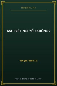 Anh Biết Nói Yêu Không?