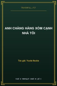 Anh Chàng Hàng Xóm Cạnh Nhà Tôi