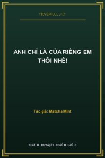 Anh Chỉ Là Của Riêng Em Thôi Nhé!