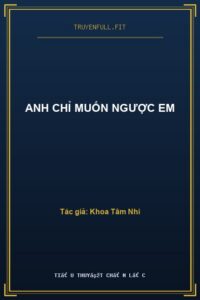 Anh Chỉ Muốn Ngược Em
