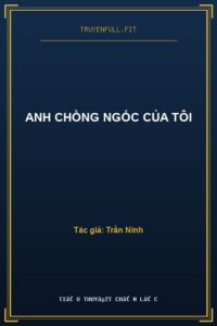 Anh Chồng Ngốc Của Tôi