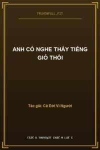 Anh Có Nghe Thấy Tiếng Gió Thổi