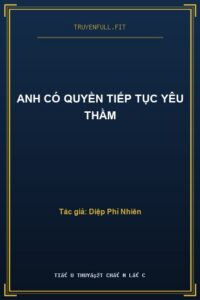 Anh Có Quyền Tiếp Tục Yêu Thầm