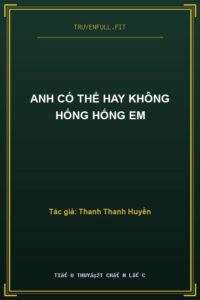 Anh Có Thể Hay Không Hống Hống Em