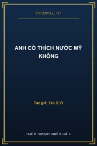 Anh Có Thích Nước Mỹ Không
