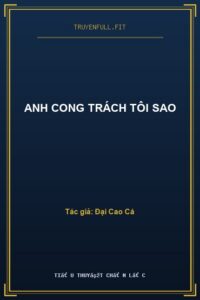 Anh Cong Trách Tôi Sao