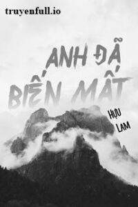 Anh Đã Biến Mất – Hựu Lam