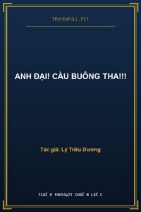 Anh Đại! Cầu Buông Tha!!!