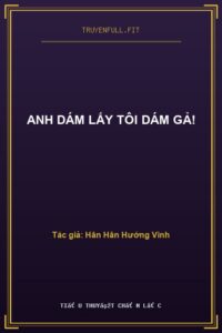 Anh Dám Lấy Tôi Dám Gả!