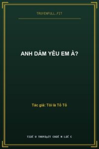 Anh Dám Yêu Em À?