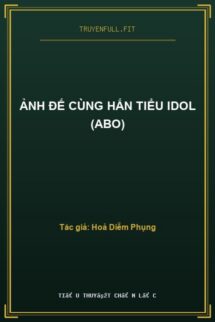Ảnh Đế Cùng Hắn Tiểu Idol (ABO)