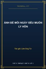 Ảnh Đế Mỗi Ngày Đều Muốn Ly Hôn