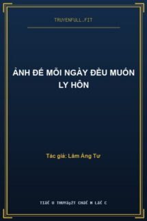 Ảnh Đế Mỗi Ngày Đều Muốn Ly Hôn