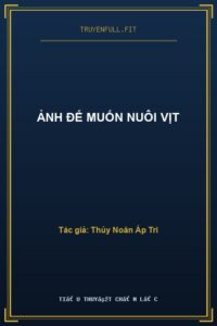 Ảnh Đế Muốn Nuôi Vịt