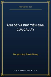 Ảnh Đế Và Phó Tiên Sinh Của Cậu Ấy