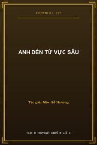 Anh Đến Từ Vực Sâu